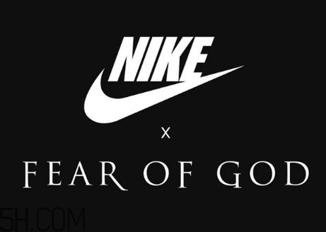 fear of god與nike聯(lián)名系列什么時候發(fā)售？